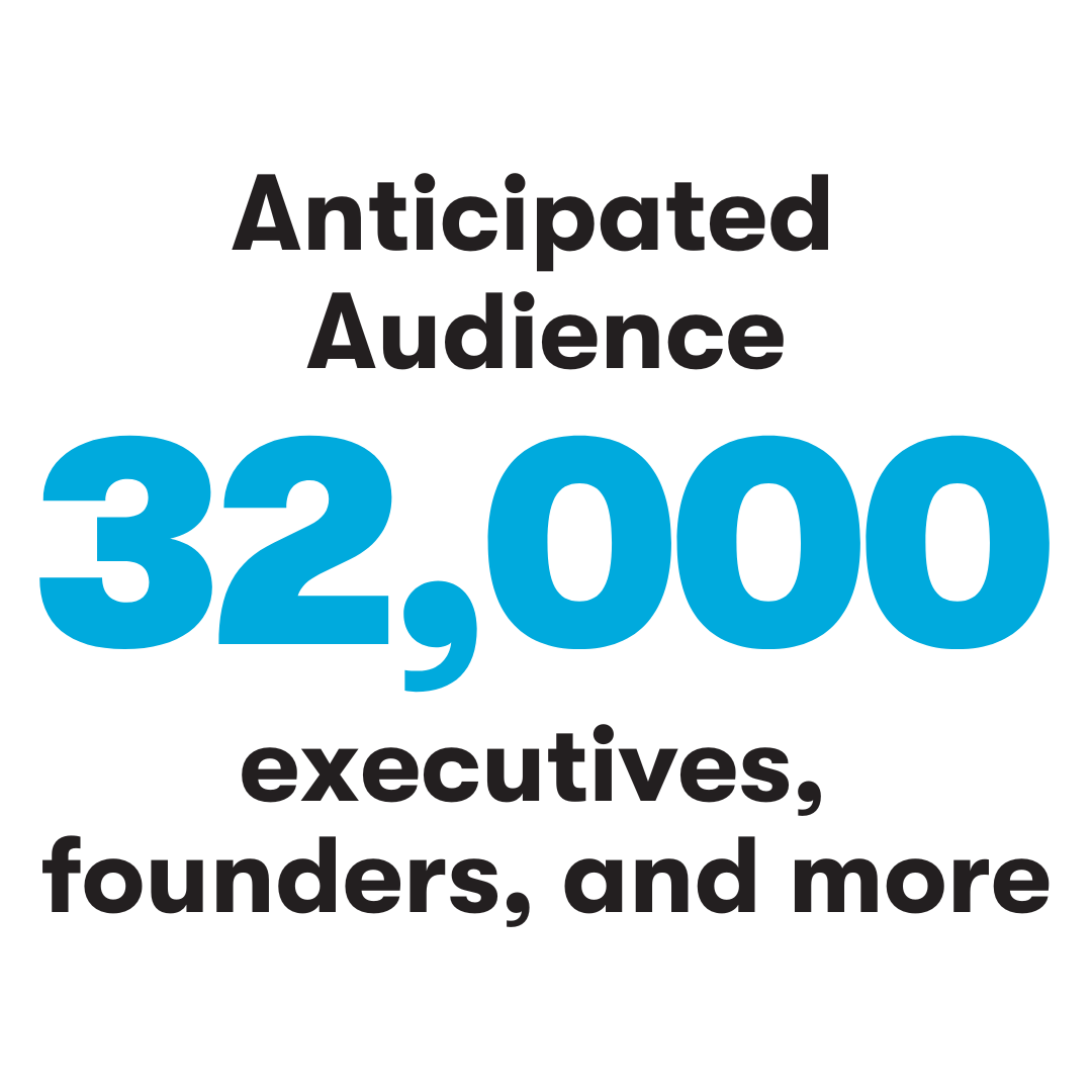 Anticipated Audience, 32,000 executives, founders, and more